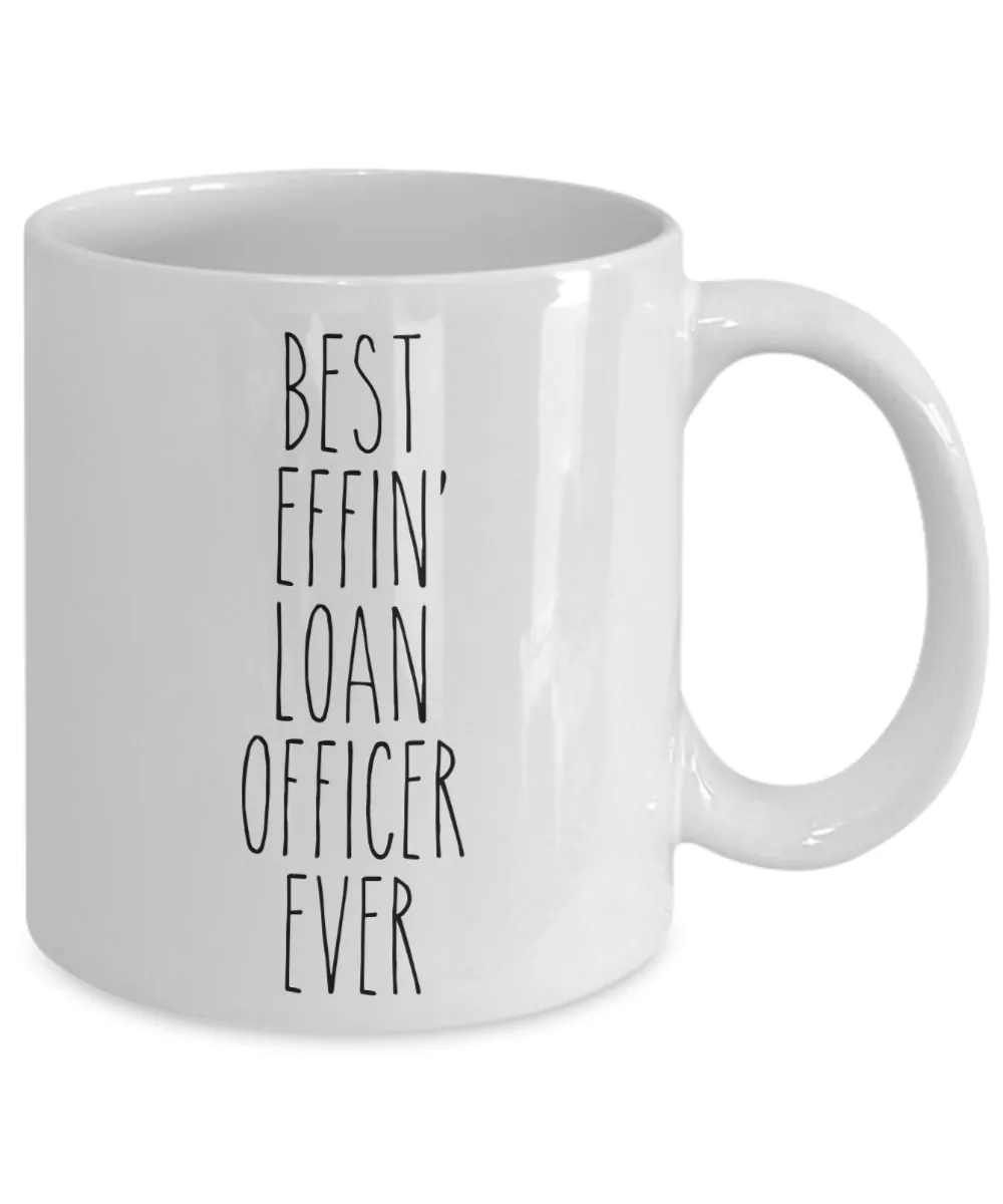 Gift For Loan Officer Best Effin' Loan Officer Ever Mug Coffee Cup Funny Coworker Gifts