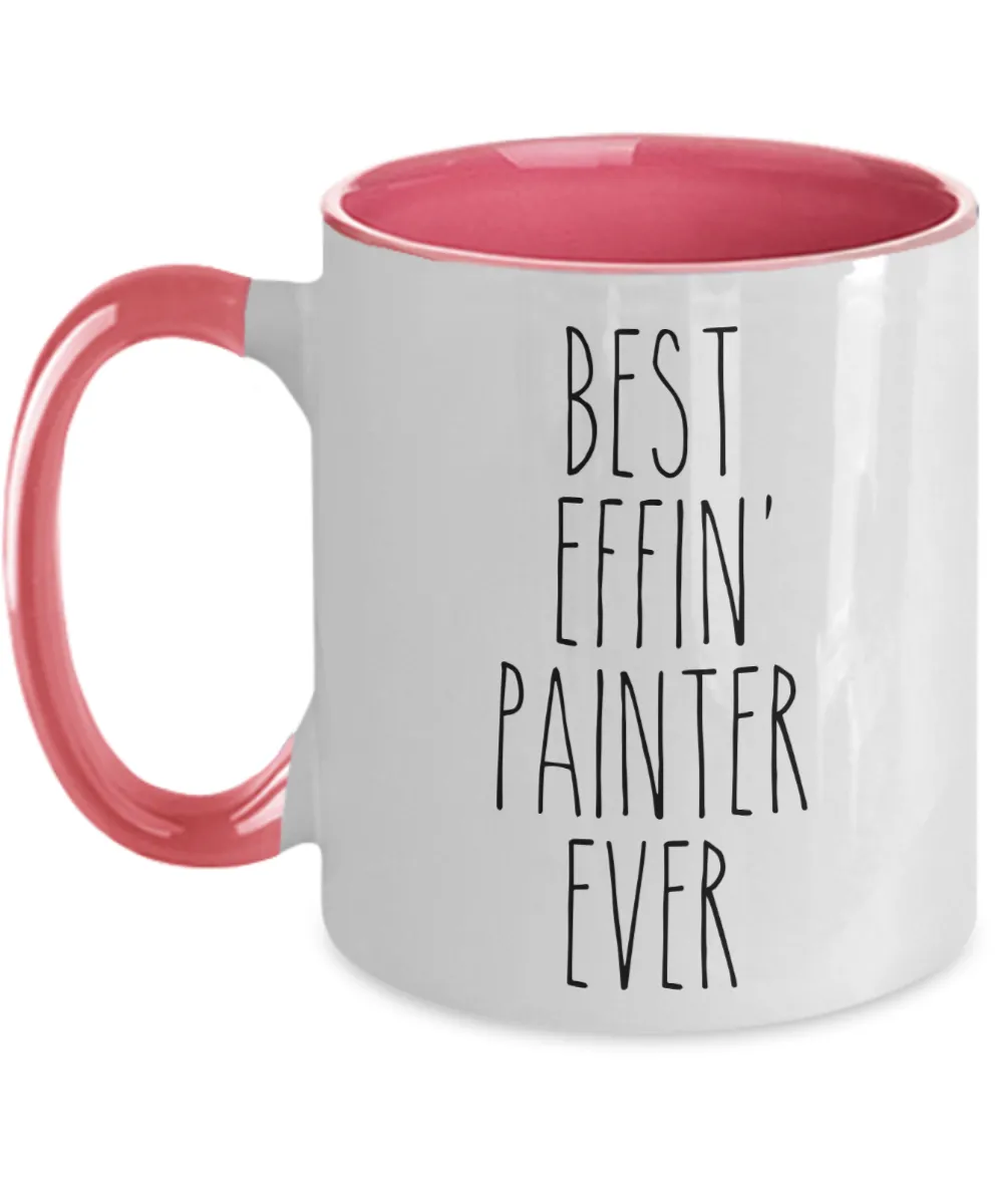 Gift For Painter Best Effin' Painter Ever Mug Two-Tone Coffee Cup Funny Coworker Gifts
