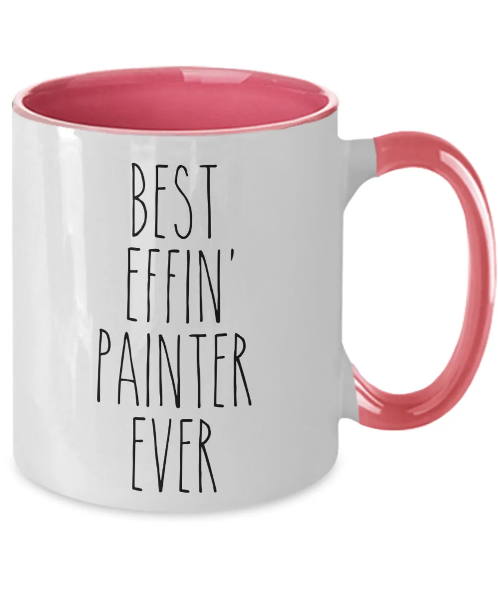 Gift For Painter Best Effin' Painter Ever Mug Two-Tone Coffee Cup Funny Coworker Gifts