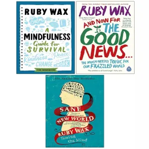 Ruby Wax Collection 3 Books Set And Now For Good News,Mindfulness Guide,Sane