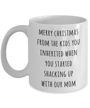 Stepdad Christmas Mug Stepfather Gifts for Stepdads Funny Merry Christmas from the Kids You Inherited When You Started Shacking with Our Mom Coffee Cup