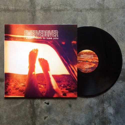 SWERVEDRIVER 'I Wasn't Born To Lose You' LP
